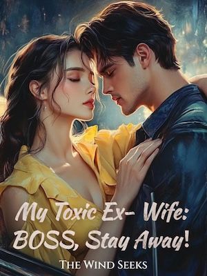 My Toxic Ex-Wife: BOSS, Stay Away!