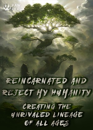 Reincarnated and Reject My Humanity: Creating the Unrivaled Lineage of All Ages