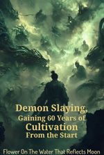 Demon Slaying, Gaining 60 Years of Cultivation From the Start