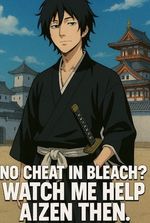 No Cheat in Bleach ? Watch me help Aizen then.